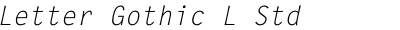 Letter Gothic L Std Regular Italic